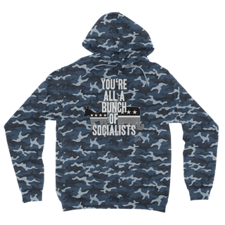 You’re All A Bunch Of Socialists Camouflage Adult Hoodie