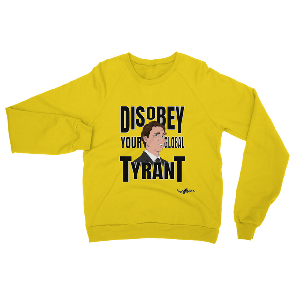 Disobey Your Global Tyrant Trudeau Classic Adult Sweatshirt