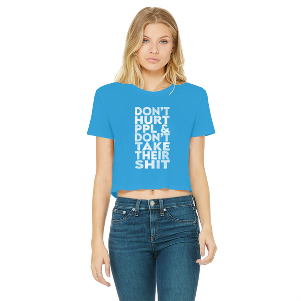 Don’t Hurt People, Don’t Take Their Shit Classic Women's Cropped Raw Edge T-Shirt