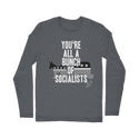 You’re All A Bunch Of Socialists Classic Long Sleeve T-Shirt