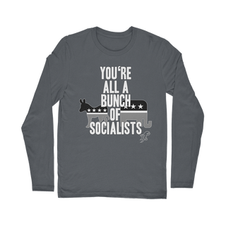 Buy dark-grey You’re All A Bunch Of Socialists Classic Long Sleeve T-Shirt