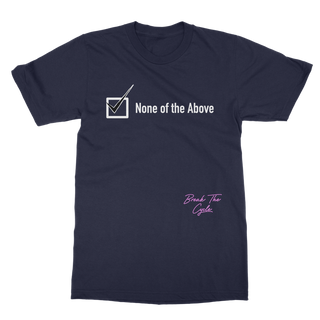 Buy navy None of the Above Classic Adult T-Shirt
