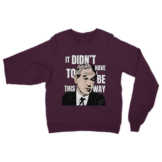 Buy burgundy It Didn’t Have To Be This Way RP Classic Adult Sweatshirt