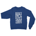 Don’t Hurt People, Don’t Take Their Shit Classic Adult Sweatshirt