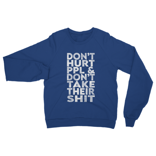 Don’t Hurt People, Don’t Take Their Shit Classic Adult Sweatshirt