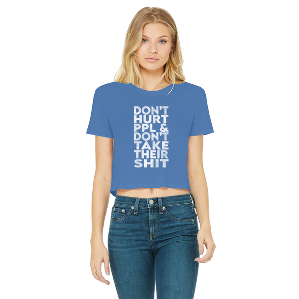 Don’t Hurt People, Don’t Take Their Shit Classic Women's Cropped Raw Edge T-Shirt