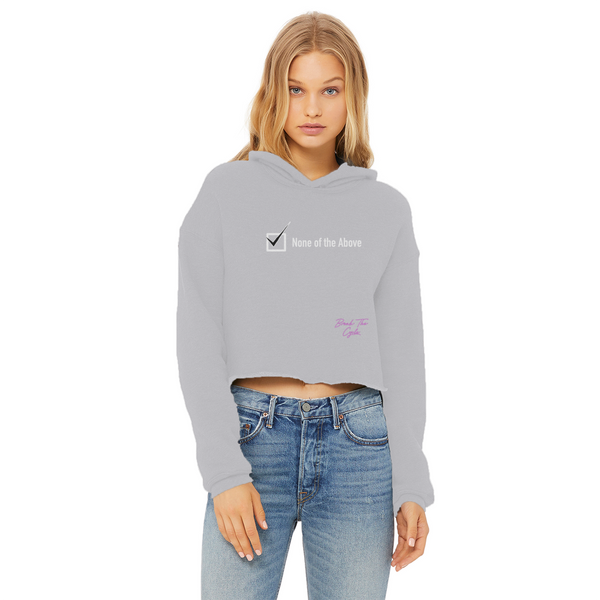 None of the Above Ladies Cropped Raw Edge Hoodie