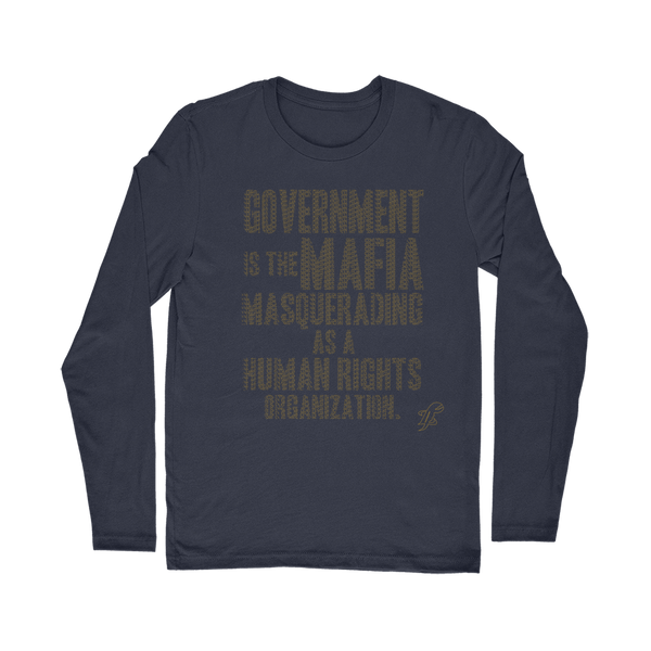 Government is the Mafia Classic Long Sleeve T-Shirt