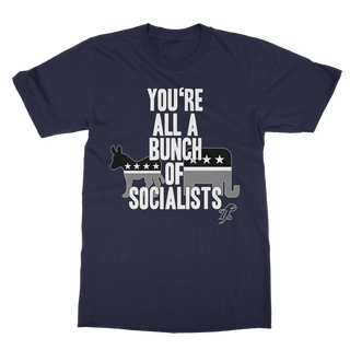 Buy navy You’re All A Bunch Of Socialists Classic Adult T-Shirt