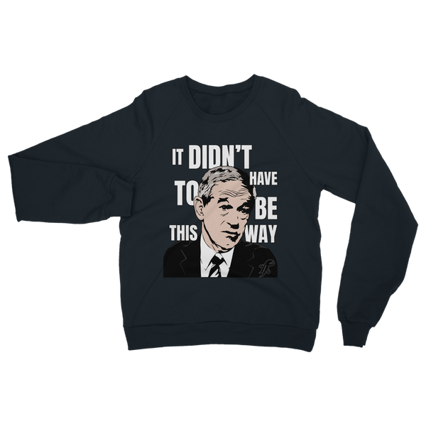 It Didn’t Have To Be This Way RP Classic Adult Sweatshirt