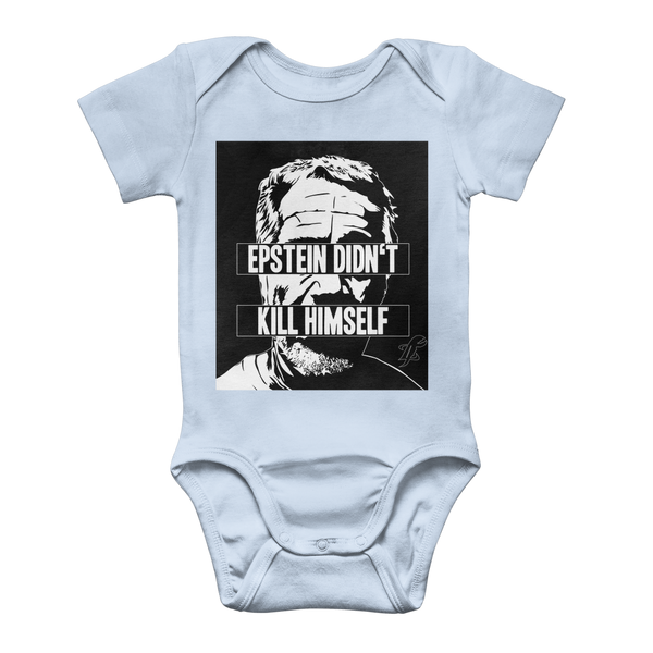 Epstein Didn’t Kill Himself Classic Baby Onesie Bodysuit