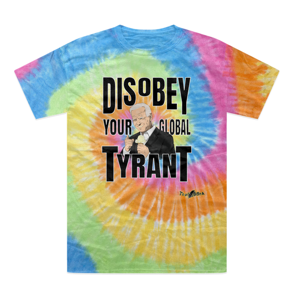Disobey Your Global Tyrant Biden Tie-Dye T-Shirt