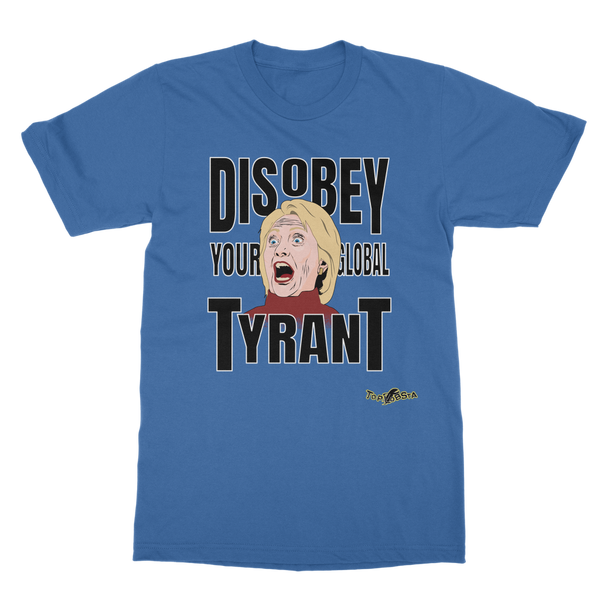 Disobey Your Global Tyrant Hillary Classic Adult T-Shirt