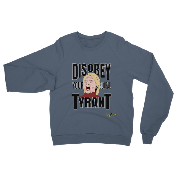 Disobey Your Global Tyrant Hillary Classic Adult Sweatshirt