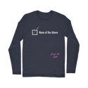 None of the Above Classic Long Sleeve T-Shirt