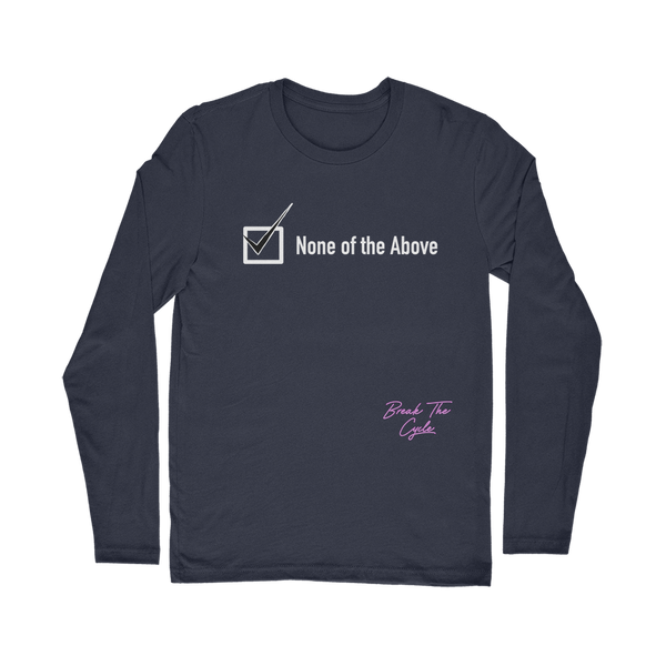 None of the Above Classic Long Sleeve T-Shirt