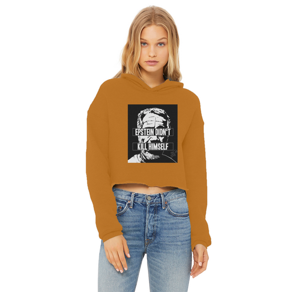 Epstein Didn’t Kill Himself Ladies Cropped Raw Edge Hoodie
