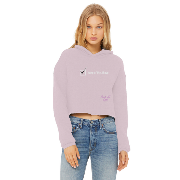 None of the Above Ladies Cropped Raw Edge Hoodie