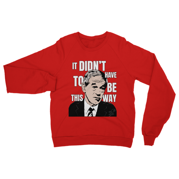 It Didn’t Have To Be This Way RP Classic Adult Sweatshirt
