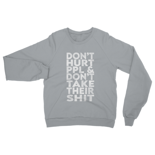 Don’t Hurt People, Don’t Take Their Shit Classic Adult Sweatshirt