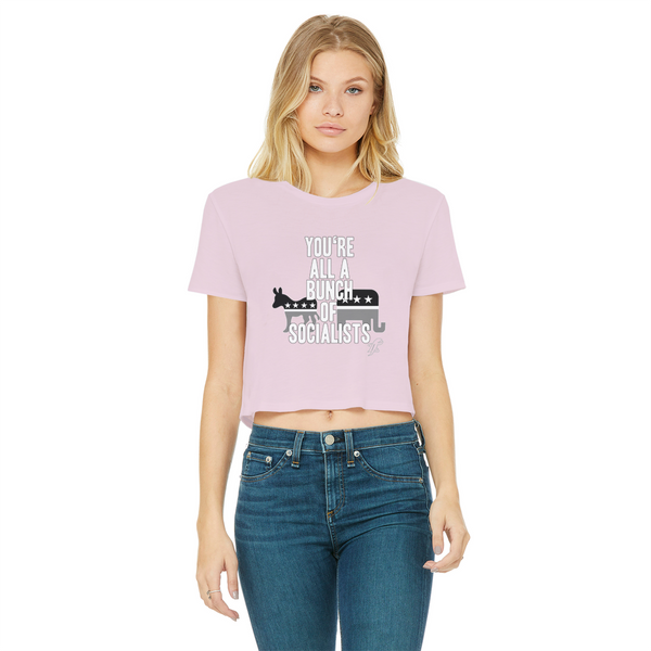 You’re All A Bunch Of Socialists Classic Women's Cropped Raw Edge T-Shirt