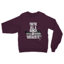 You’re All A Bunch Of Socialists Classic Adult Sweatshirt