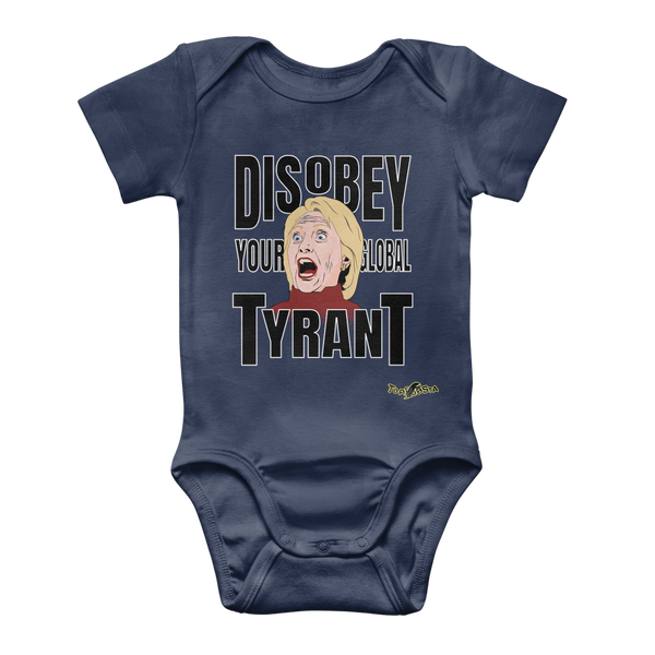 Disobey Your Global Tyrant Hillary Classic Baby Onesie Bodysuit