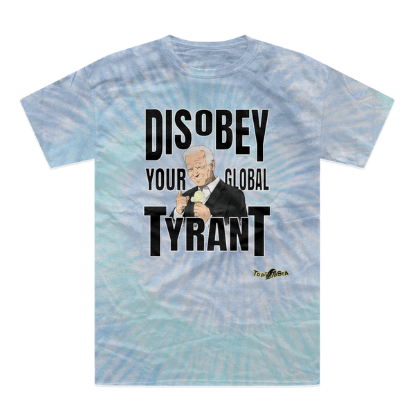 Disobey Your Global Tyrant Biden Tie-Dye T-Shirt