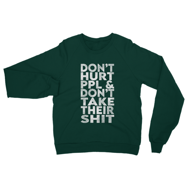 Don’t Hurt People, Don’t Take Their Shit Classic Adult Sweatshirt