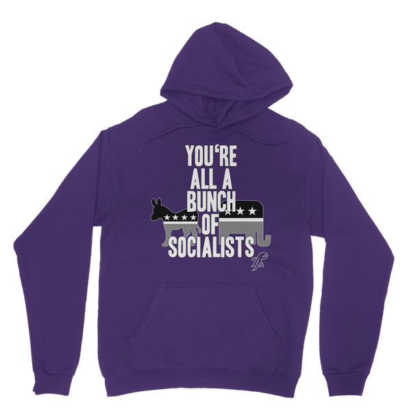 You’re All A Bunch Of Socialists Classic Adult Hoodie