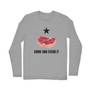 Come and Steak it Classic Long Sleeve T-Shirt