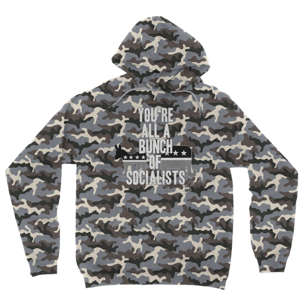 You’re All A Bunch Of Socialists Camouflage Adult Hoodie