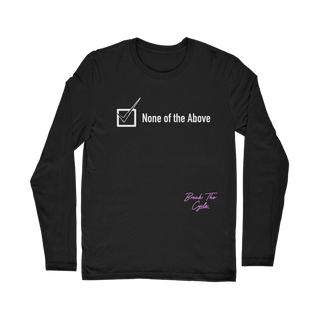 None of the Above Classic Long Sleeve T-Shirt
