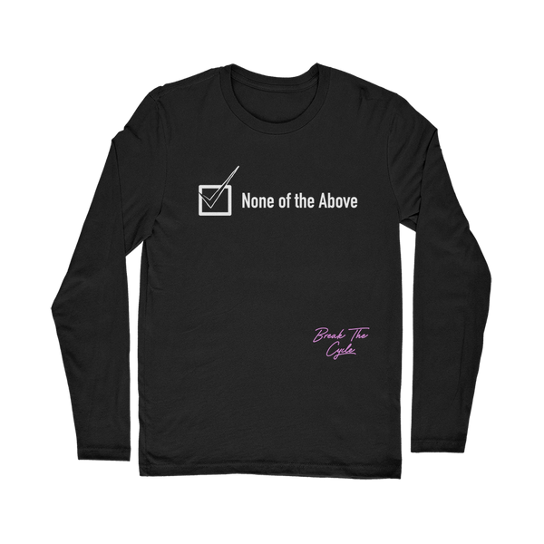 None of the Above Classic Long Sleeve T-Shirt